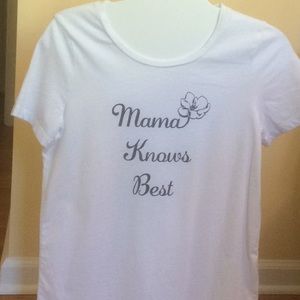 White T-shirt.   Mama knows best